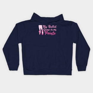 My Ballet Game is On Pointe Kids Hoodie